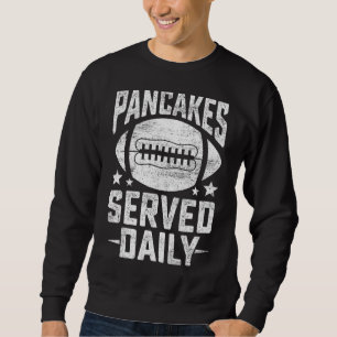 Football Offensive Lineman Pancakes Served Daily V Sweatshirt