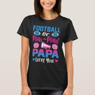 Football Or Pom Poms Papa Loves You Gender Reveal T-Shirt