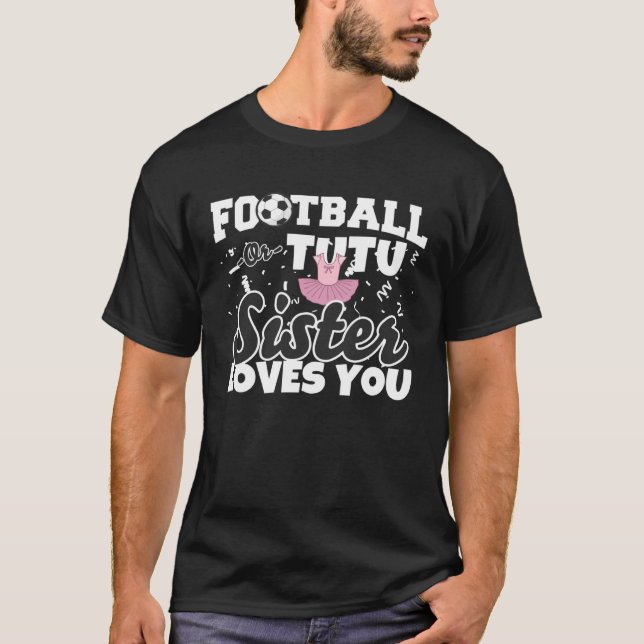 Football or Tutu Sister Loves You Soccer Gender Re T-Shirt (Front)