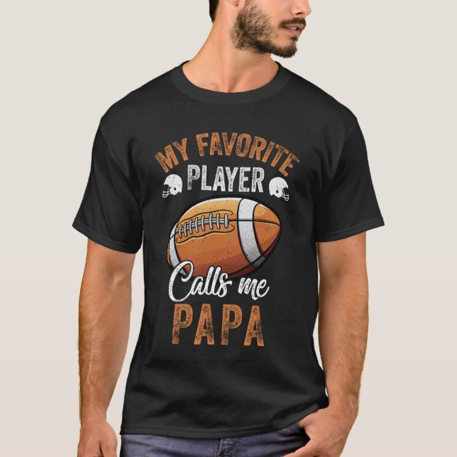 Football Papa Funny My Favourite Player Calls Me P T-Shirt (Front)