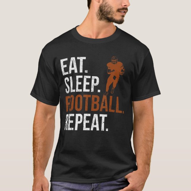 Football Player Eat Sleep Football Repeat Love Foo T-Shirt (Front)