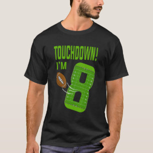 Football Player Touchdown I'm 8 Boy Football Birth T-Shirt