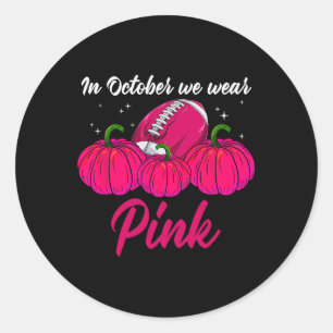 Football Pumpkin Breast Cancer - In October We Wea Classic Round Sticker