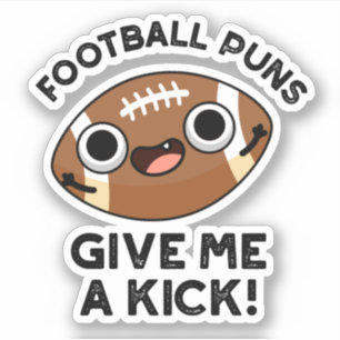 Football Puns Give Me A Kick Funny Sport Pun