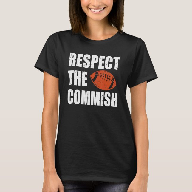 Football Respect The Commish Fantasy Football Cham T-Shirt (Front)