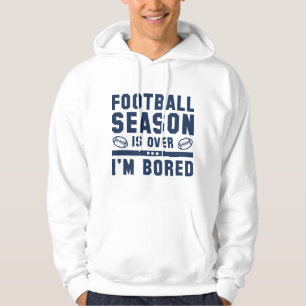 Football Season Is Over Hoodie