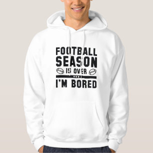 Football Season Is Over Hoodie