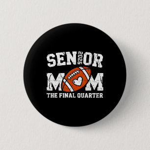 Football Senior Mum 2026 The Final Quarter Cl Of 2 6 Cm Round Badge