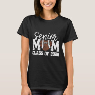 Football Senior Mum Cl Of 2026 Graduate Senior Mam T-Shirt