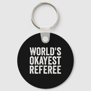 Football Soccer Hockey - World's Okayest Referee  Key Ring
