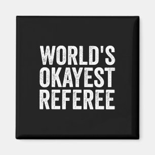 Football Soccer Hockey - World's Okayest Referee  Magnet