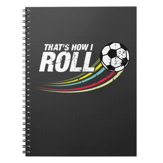 Football - This is how I roll Soccer Gift Idea Notebook (Front)