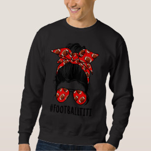 Football Titi Life Messy Bun Football Player Mothe Sweatshirt