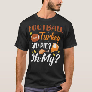 Football Turkey And Pie Oh My T-Shirt