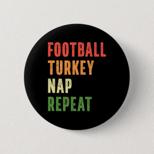 Football Turkey Nap Repeat Funny Thanksgiving 6 Cm Round Badge