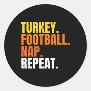 Football Turkey Nap Repeat Pumpkin Happy Thanksgiv Classic Round Sticker