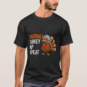 Football Turkey Nap Repeat - Thanksgiving Dad &amp T-Shirt