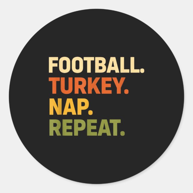 Football. Turkey. Nap. Repeat, Thanksgiving Slogan Classic Round Sticker (Front)