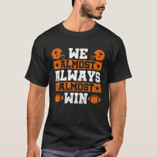 Football We Almost Always Almost Funny Game Day T-Shirt
