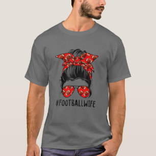 Football Wife Life Messy Bun Football Player Mothe T-Shirt