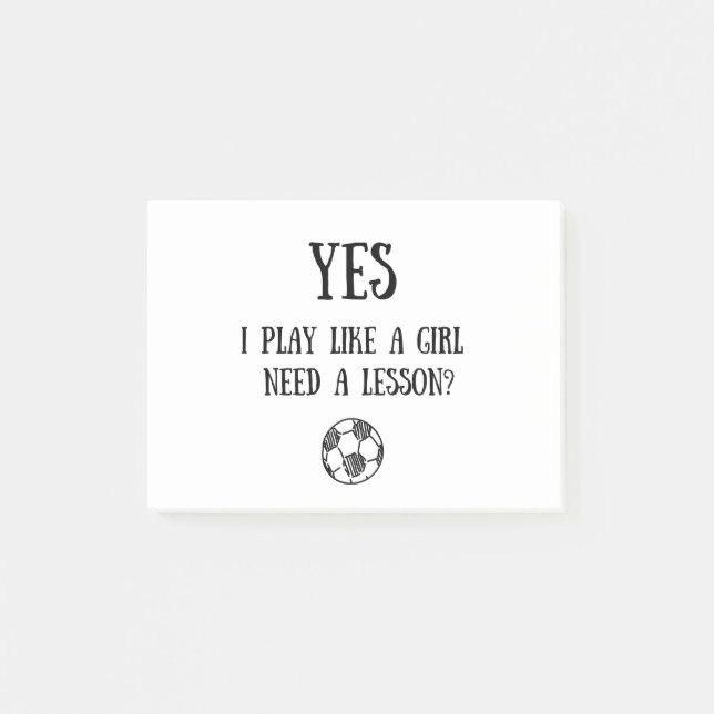 Football: Yes, I play like a girl. Need a lesson? Post-it Notes (Front)