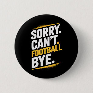 Footll Bye Sorry Can't Dedicated Soccer Players Su 6 Cm Round Badge