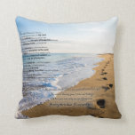 Footprints in the Sand Poem Cushion<br><div class="desc">Beautiful scene with the uplifting poem "Footprints in the Sand". One night I dreamed a dream. As I was walking along the beach with my Lord. Across the dark sky flashed scenes from my life. For each scene, I noticed two sets of footprints in the sand, One belonging to me...</div>