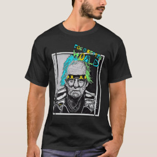 For a better world grandpa wild and punk T-Shirt