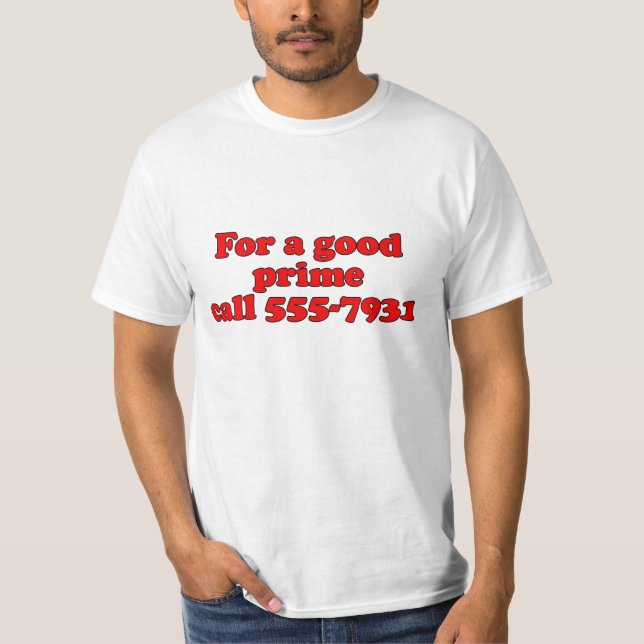 For a Good Prime call.. T-Shirt (Front)