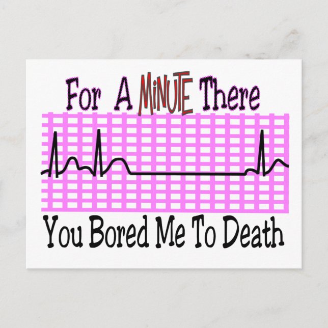 For a Minute there BORED ME TO DEATH Postcard (Front)