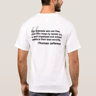 For a people who are free -Thomas Jefferson Quote T-Shirt