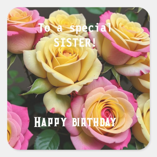 For a Special Sister Pink Yellow Roses Birthday Square Sticker (Front)