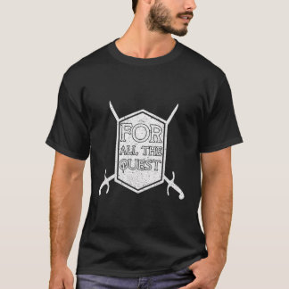 For All The Quest Larping T-Shirt