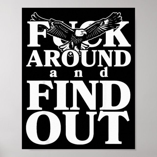 For Around And Find Out Funny Eagle  Poster (Front)