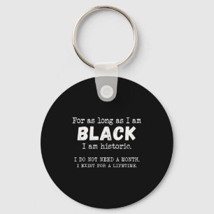 For As Long As I Am Black I Am Historic Black Hist Key Ring