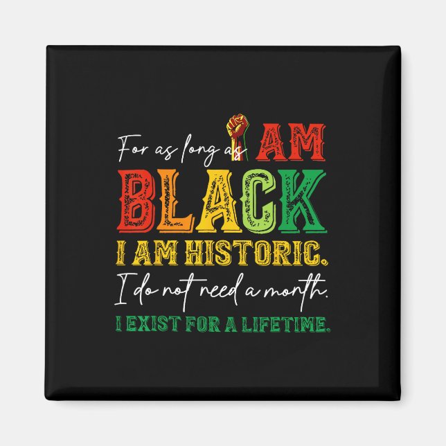 For As Long As I Am Black I'm Historic Juneteenth  Magnet (Front)