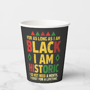For as Long as I Am Black, I'm Historic Paper Cups