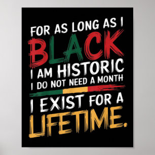 For As Long I Am Black I Am Hidtoric I Do Not Need Poster