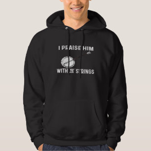 For Banjo  I Praise Him With The Strings Hoodie