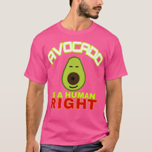 For Birthday Men Women Avocado Is A Human Right Cu T-Shirt