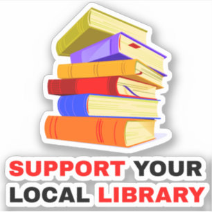 For Book Lovers - Support Your Local Library