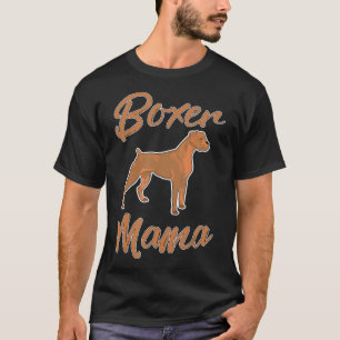 For Boxer Owners Boxer Mama Boxer Dog T-Shirt