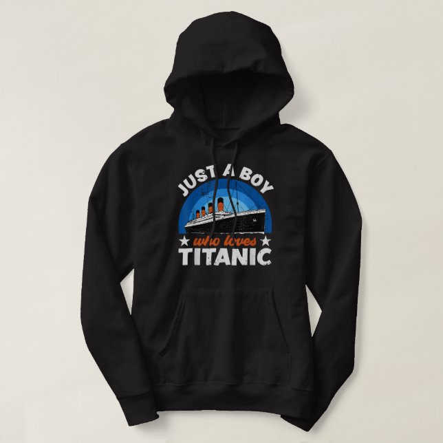 For Boys who just love the RMS Titanic Hoodie (Design Front)