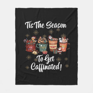 For Christmas Is More Coffee Tis The Season To Get Fleece Blanket