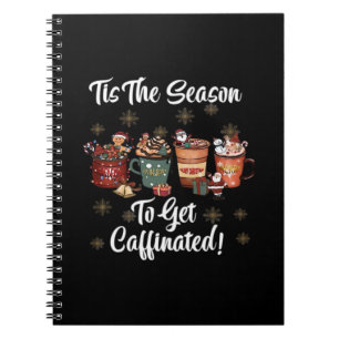 For Christmas Is More Coffee Tis The Season To Get Notebook