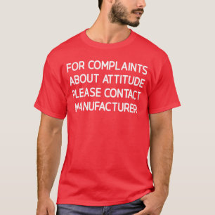 For Complaints About Attitude Funny Jokes Sarcasti T-Shirt