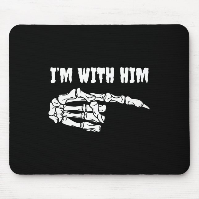 For Couples I'm With Him Skeleton Matching Hallowe Mouse Mat (Front)