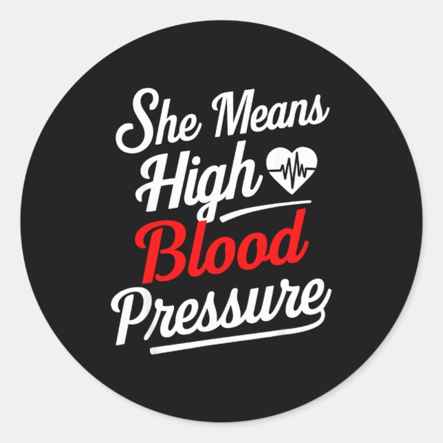 For Couples _ She Means High Blood Pressure _ Funn Classic Round Sticker (Front)