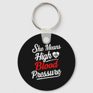 For Couples _ She Means High Blood Pressure _ Funn Key Ring
