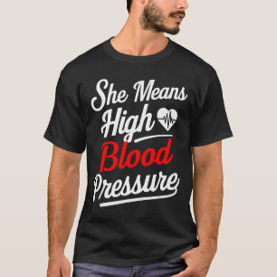 For Couples _ She Means High Blood Pressure _ Funn T-Shirt